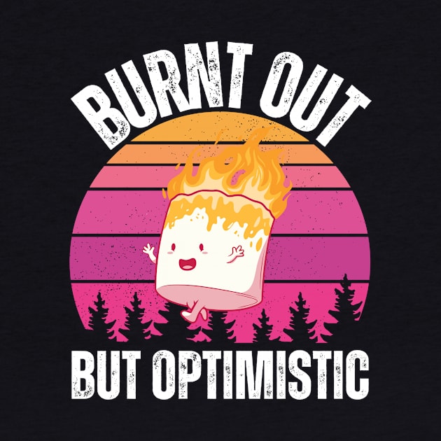 Burnt Out But Optimistic by Quardilakoa